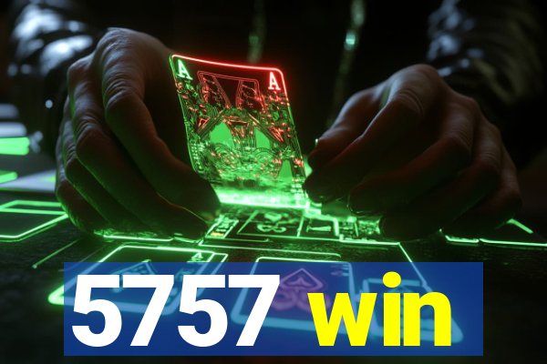 5757 win